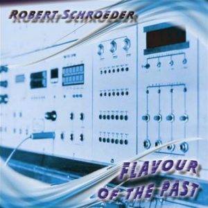 Robert Schroeder - Flavour of the Past