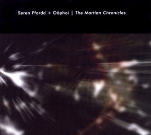 Seren Ffordd & Oöphoi - The Martian Chronicles
