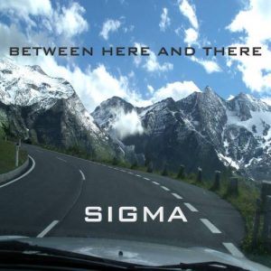 Sigma - Between Here and There