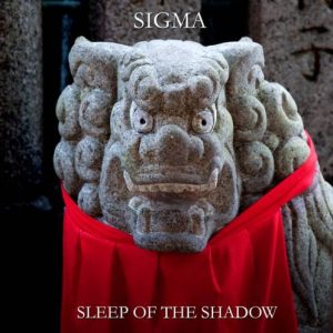 Sigma - Sleep of the Shadow