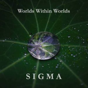 Sigma - Worlds within Worlds