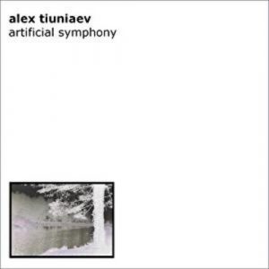 Alex Tiunaiev - Artificial Symphony