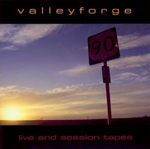 Valley Forge - Live and Session Tapes