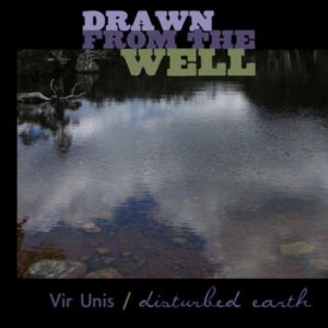 Vir Unis & Disturbed Earth - Drawn from the Well
