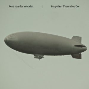 René van der Wouden - Zeppelins! There they Go