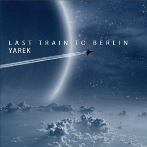 Yarek - Last Train to Berlin