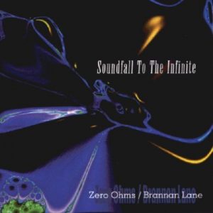 Zero Ohms & Brannan Lane - Soundfall To The Infinite