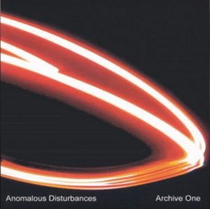 Anomalous Disturbances - Archive One