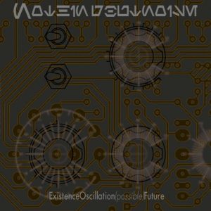 Nothing But Noise - eXistence Oscillation (possible) Future