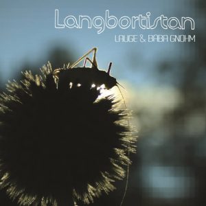 Lauge & Baba Gnohm – Langbortistan