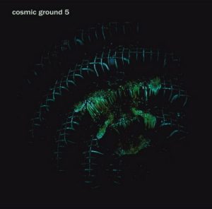 Cosmic Ground – Cosmic Ground 5