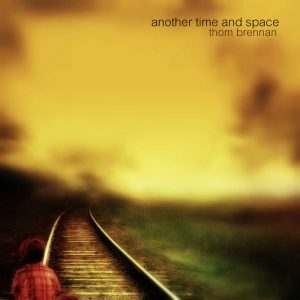Thom Brennan - Another Space and Time