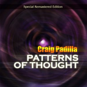 Craig Padilla - Patterns of Thought (Special Remastered Edition)
