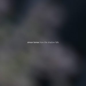 Simon Lomax - How the Shadow Falls