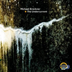 Michael Brückner – The Undercurrent