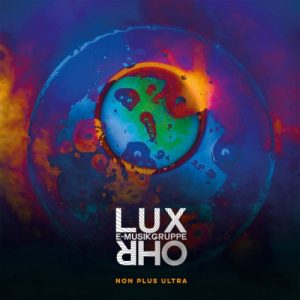 E-Musikgruppe Lux Ohr – Non Plus Ultra