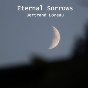 Bertrand Loreau – Eternal Sorrows