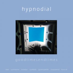 Hypnodial - Good Times End Times