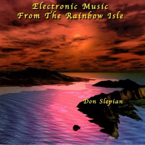 Don Slepian - Electronic Music from the Rainbow Isle