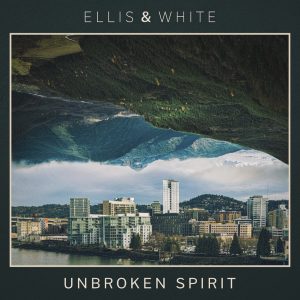 Paul Ellis & Jared White - Unbroken Spirit