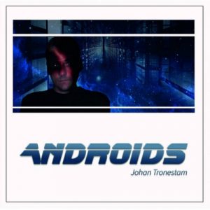 Johan Tronestam - Androids