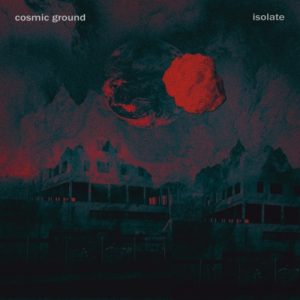 Cosmic Ground - Isolate