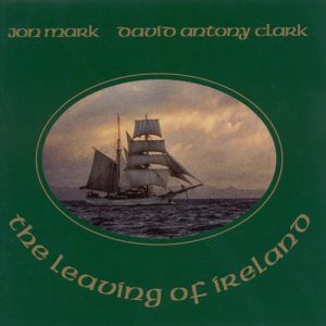 Jon Mark & David Antony Clark - The Leaving of Ireland