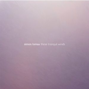 Simon Lomax - These Tranquil Winds
