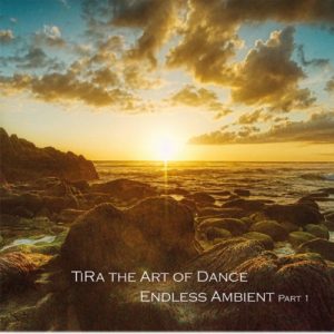 TiRa The Art of Dance - Endless Ambient Part 1