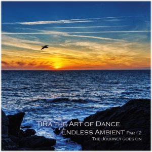 TiRa the Art of Dance - Endless Ambient Part Two