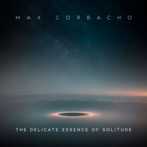 Max Corbacho - The Delicate Essence of Solitude