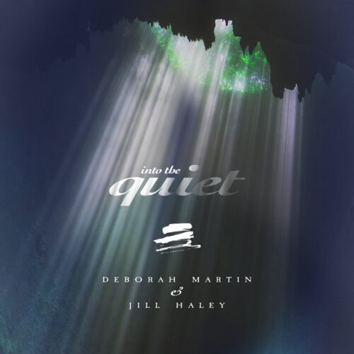 Deborah Martin & Jill Haley - Into the Quiet