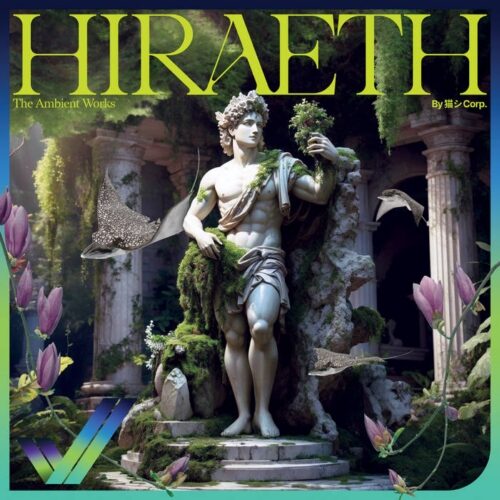 猫 シ Corp - Hiraeth The Ambient Works