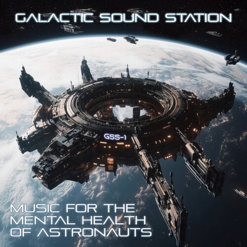 Galactic Sound Station - Music for the Mental Health of Astronauts (Volume 1)