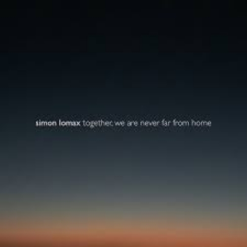 Simon Lomax - Together, We Are Never Far From Home