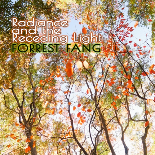 Forrest Fang - Radiance and the Receding Light