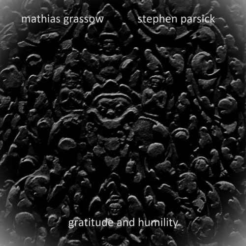 Mathias Grassow & Stephen Parsick - Gratitude and Humility